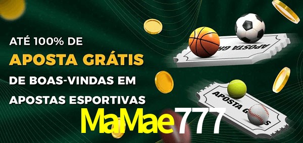 MaMae777 Ate 100% de Aposta Gratis